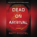 Dead on Arrival, Matt Richtel