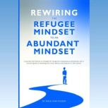 Rewiring the Refugee Mindset to an Ab..., Malik Shah Yousufi