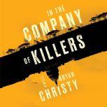 In the Company of Killers, Bryan Christy