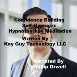 Confidence Building Self Hypnosis Hyp..., Key Guy Technology LLC