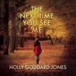 The Next Time You See Me, Holly Goddard Jones