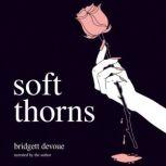 Soft Thorns, Bridgett Devoue