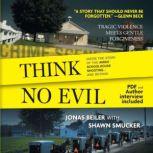Think No Evil Inside the Story of the Amish Schoolhouse Shooting...and Beyond, Jonas Beiler