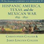 Hispanic America, Texas, and the Mexican War, Christopher Collier; James Lincoln Collier