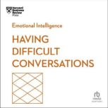 Having Difficult Conversations, Harvard Business Review