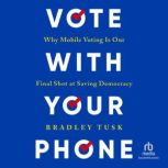 Vote With Your Phone, Bradley Tusk