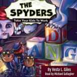 The Spyders Take Your Kids to Work, Vesta L. Giles