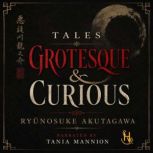 Tales Grotesque Curious, Ryunosuke Akutagawa