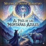 Al Pais de Las Montanas Azules, Helena Petrovna Blavatsky