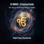Ek Onkar A Practical Guide, Rajbir Kaur Randhawa