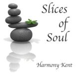 Slices of Soul, Harmony Kent