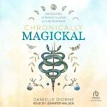 Chronically Magickal, Danielle Dionne