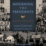 Mourning the Presidents, Lindsay M. Chervinsky