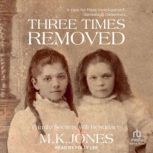 Three Times Removed, M. K. Jones