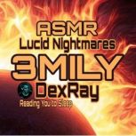 ASMR Lucid Nightmares 3Mily, DexRay