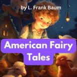 American Fairy Tales, L. Frank Baum