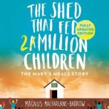 The Shed That Fed 2 Million Children, Magnus MacFarlaneBarrow