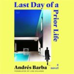 Last Day of a Prior Life, Andres Barba