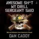 Awesome Sht My Drill Sergeant Said, Dan Caddy