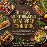 The Easy Mediterranean Meal Prep Cook..., Aftab Nur Nahid