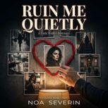Ruin Me Quietly, Noa Severin