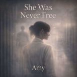 She Was Never Free, Amy