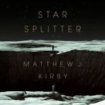 Star Splitter, Matthew J. Kirby