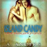 Island Candy MMF Bisexual Romance, A. Anders