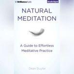 Natural Meditation A Guide to Effortless Meditative Practice, Dean Sluyter