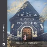 The Wings of Poppy Pendleton, Melanie Dobson