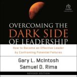 Overcoming the Dark Side of Leadershi..., Gary L. McIntosh