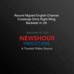 Record Migrant English Channel Crossi..., PBS NewsHour