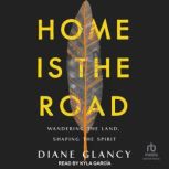 Home Is the Road, Diane Glancy