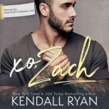 xo, Zach, Kendall Ryan