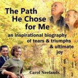 The Path He Chose for Me, Carol Neelands
