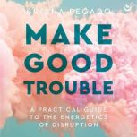 Make Good Trouble, Briana Pegado