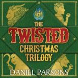 Twisted Christmas Trilogy Boxed Set ..., Daniel Parsons