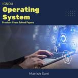 IGNOU Operating System Previous Years..., Manish Soni