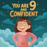You Are 9 and Confident, Amelia Bright