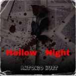 Hollow Night, Antonio Hurt