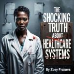 The Shocking Truth about Healthcare S..., Zoey Fraisers