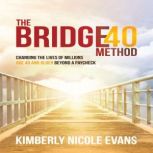 The Bridge40 Method, Kimberly Nicole Evans