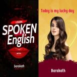 Learn spoken English  Today is my luc..., BARAKATH