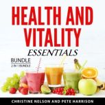 Health and Vitality Essentials Bundle..., Christine Nelson