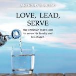 Love, Lead, Serve, Anthony F. Russo