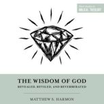 The Wisdom of God, Matthew S. Harmon