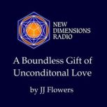 A Boundless Gift of Unconditional Lov..., JJ Flowers