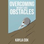 Overcoming Weight Loss Obstacles, Kayla Cox