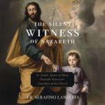 The Silent Witness of Nazareth, Fr. Serafino Lanzetta