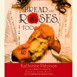 Bread and Roses, Too, Katherine Paterson